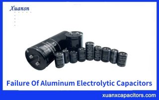 Failure Of Aluminum Electrolytic Capacitors